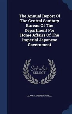 The Annual Report Of The Central Sanitary Bureau Of The Department For Home Affairs Of The Imperial Japanese Government - Bureau, Japan Sanitary