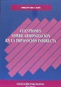 Cuestiones sobre armonización en la imposición indirecta - Miras Marín, Norberto