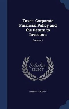 Taxes, Corporate Financial Policy and the Return to Investors - Myers, Stewart C
