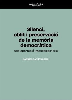 Silenci, oblit i preservació de la memòria democràtica : una aportació interdisciplinària - Sansano Belso, Gabriel