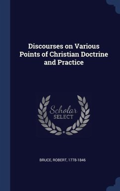 Discourses on Various Points of Christian Doctrine and Practice - Bruce, Robert
