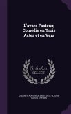 L'avare Fasteux; Comédie en Trois Actes et en Vers