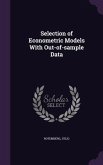 Selection of Econometric Models With Out-of-sample Data