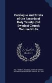 Catalogue and Errata of the Records of Holy Trinity (Old Swedes) Church Volume No.9a