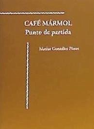 Café mármol : punto de partida - González Pinos, Matías