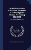 Mineral Education Generalist, Professor of Metallurgy and Mineral Processing, 1951-1998: Oral History Transcript / 200