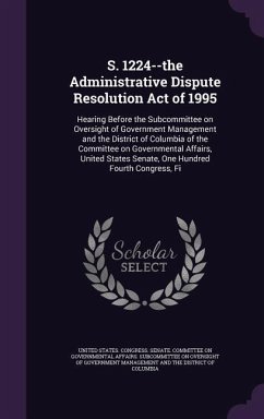 S. 1224--the Administrative Dispute Resolution Act of 1995: Hearing Before the Subcommittee on Oversight of Government Management and the District of