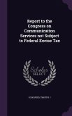 Report to the Congress on Communication Services not Subject to Federal Excise Tax