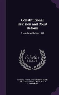 Constitutional Revision and Court Reform: A Legislative History, 1959 - Sanders, John L.