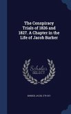 The Conspiracy Trials of 1826 and 1827. A Chapter in the Life of Jacob Barker