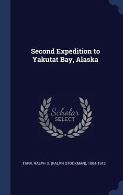 Second Expedition to Yakutat Bay, Alaska - Tarr, Ralph S