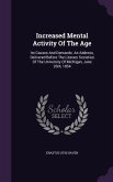 Increased Mental Activity Of The Age: Its Causes And Demands. An Address, Delivered Before The Literary Societies Of The University Of Michigan, June