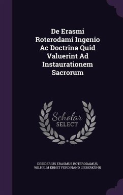 De Erasmi Roterodami Ingenio Ac Doctrina Quid Valuerint Ad Instaurationem Sacrorum - Roterodamus, Desiderius Erasmus