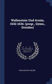 Wallenstein Und Arnim, 1632-1634. (progr., Gymn., Dresden)