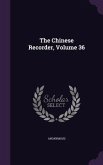The Chinese Recorder, Volume 36