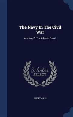 The Navy In The Civil War: Ammen, D. The Atlantic Coast - Anonymous