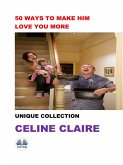 50 Ways To Make Him Love You More (eBook, ePUB) 50 Ways To Make Him Love You More (eBook, ePUB)
