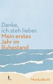Danke, ich steh lieber. Mein erstes Jahr im Ruhestand (eBook, ePUB) Danke, ich steh lieber. Mein erstes Jahr im Ruhestand (eBook, ePUB)