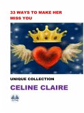 33 Ways To Make Her Miss You (eBook, ePUB) 33 Ways To Make Her Miss You (eBook, ePUB)