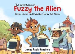 The Adventures of Fuzzy the Alien (eBook, ePUB) - Rivelli-Keagbine, James