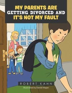 My Parents Are Getting Divorced And It's Not My Fault (eBook, ePUB) - Kahn, Robert