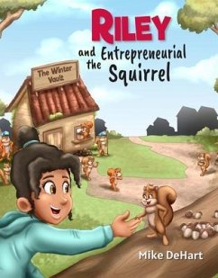 Riley and the Entrepreneurial Squirrel (eBook, ePUB) - Dehart, Mike