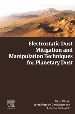 Electrostatic Dust Mitigation and Manipulation Techniques for Planetary Dust (eBook, ePUB) - Gharib, Nima; Derakhshandeh, Javad Farrokhi; Radziszewski, Peter