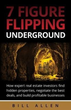 7 Figure Flipping Underground (eBook, ePUB) - Allen, Bill