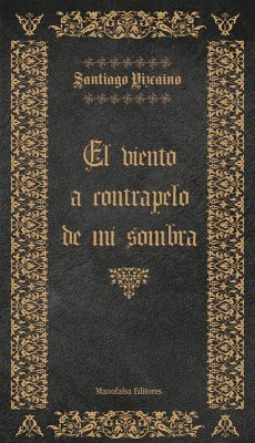 El Viento a Contrapelo de mi Sombra (eBook, ePUB) - Vizcaíno, Santiago