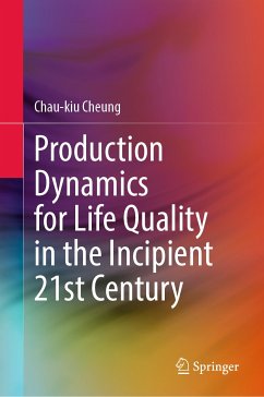 Production Dynamics for Life Quality in the Incipient 21st Century (eBook, PDF) - Cheung, Chau-kiu