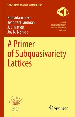 A Primer of Subquasivariety Lattices (eBook, PDF) - Adaricheva, Kira; Hyndman, Jennifer; Nation, J. B.; Nishida, Joy N.