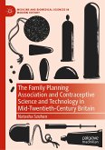 The Family Planning Association and Contraceptive Science and Technology in Mid-Twentieth-Century Britain (eBook, PDF)