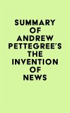 Summary of Andrew Pettegree's The Invention of News (eBook, ePUB)