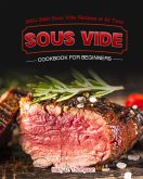 Sous Vide Cookbook for Beginners (eBook, ePUB) Sous Vide Cookbook for Beginners (eBook, ePUB)