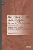 The Formation of the Swiss Hospital System (1840–1960) (eBook, PDF)