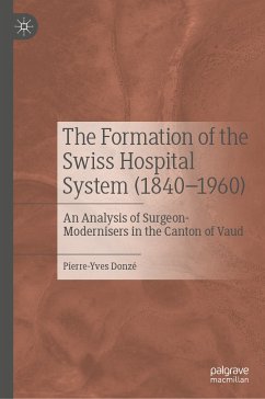 The Formation of the Swiss Hospital System (1840–1960) (eBook, PDF) - Donzé, Pierre-Yves