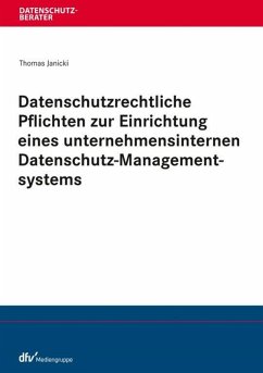 Datenschutzrechtliche Pflichten zur Einrichtung eines unternehmensinternen Datenschutz-Managementsystems (eBook, PDF) - Janicki, Thomas