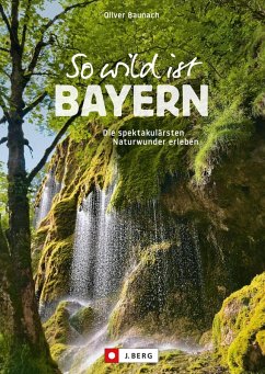 So wild ist Bayern (eBook, ePUB) - Baunach, Oliver