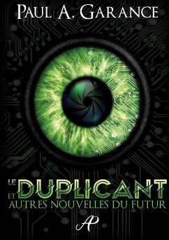 Le Duplicant et autres nouvelles du futur (eBook, ePUB)