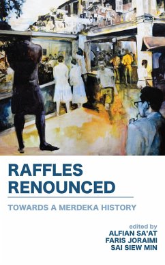 Cover Raffles Renounced: Towards a Merdeka History (eBook, ePUB)