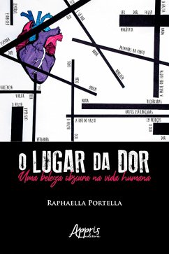 O Lugar da Dor: Uma Beleza Obscura na Vida Humana (eBook, ePUB) - Portella, Raphaella