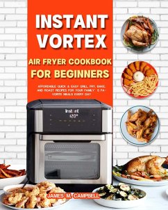 Instant Vortex Air Fryer Cookbook for Beginners (eBook, ePUB) - Mu, Storm; Campbell, James M.