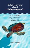 What is wrong about Ho'oponopono? Do it better or just move beyond it (eBook, ePUB)