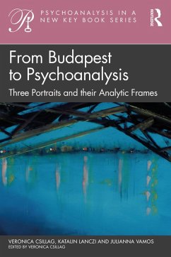 From Budapest to Psychoanalysis (eBook, ePUB) - Csillag, Veronica; Lanczi, Katalin; Vamos, Julianna