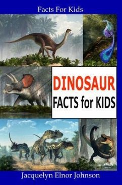 Fun Dinosaur Facts For Kids (eBook, ePUB) - Johnson, Jacquelyn Johnson