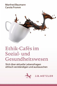Ethik-Cafés im Sozial- und Gesundheitswesen - Baumann, Manfred;Fromm, Carola