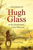 Adventures of Hugh Glass at the Headwaters of the Missouri (eBook, ePUB)