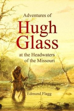 Adventures of Hugh Glass at the Headwaters of the Missouri (eBook, ePUB) - Flagg, Edmund