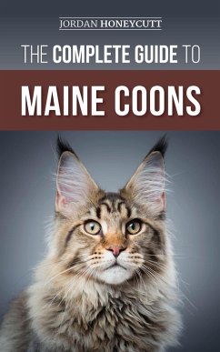 The Complete Guide to Maine Coons (eBook, ePUB) - Honeycutt, Jordan