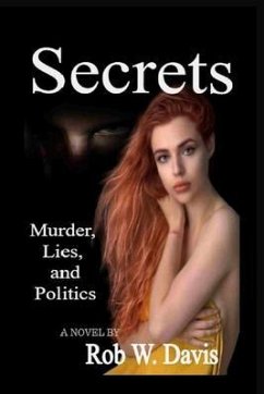 Secrets -Murder, Lies, and Politics (eBook, ePUB) - Davis, Rob